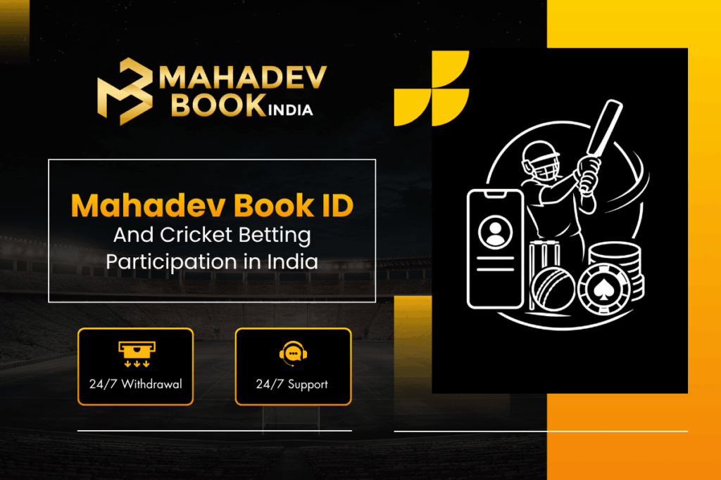 Mahadev Book ID and Cricket Betting Participation in India